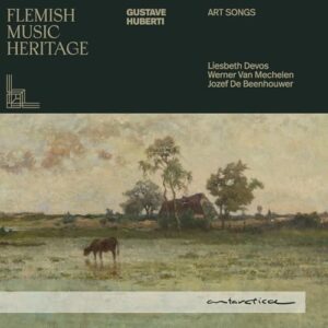 Flemish Music Heritage - Huberti: Art Songs - Liesbeth Devos, Werner van Mechelen, Jozef De Beenhouwer (CDs)