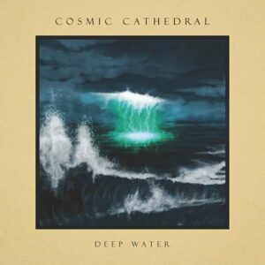 Deep Water - Cosmic Cathedral (CDs)