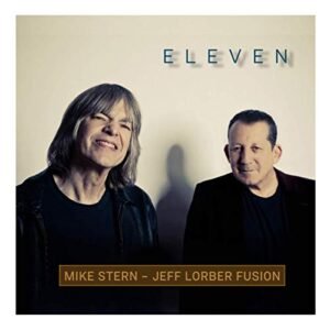 Eleven vinyl - Mike Stern & Jeff Lorber Fusion (CDs)