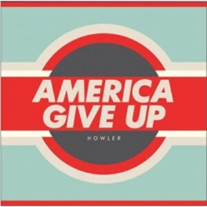 Cd Howler - America Give Up - 2012 (CDs)
