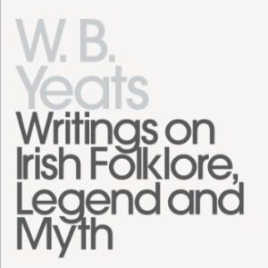 Writings on Irish Folklore, Legend and Myth (Penguin Modern Classics) (English Edition) - Yeats, William (CDs)