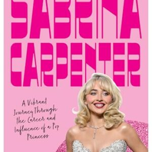 Sabrina Carpenter: A Vibrant Journey Through the Career and Influence of a Pop Princess - Fragassi, Selena (CDs)