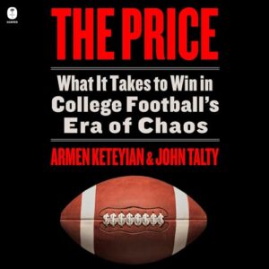 The Price: What It Takes to Win in College Football's Era of Chaos - Keteyian, Armen (CDs)