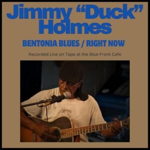 Bentonia Blues / Right Now - Jimmy "Duck" Holmes (CDs)