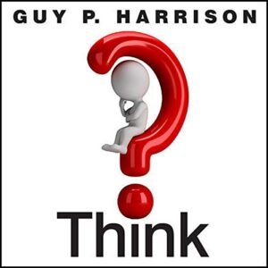 Think: Why You Should Question Everything - Harrison, Guy P (CDs)
