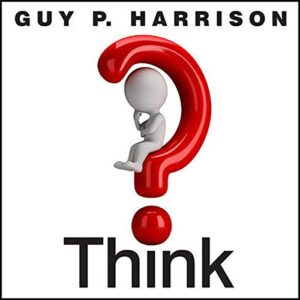 Think: Why You Should Question Everything - Harrison, Guy P (CDs)