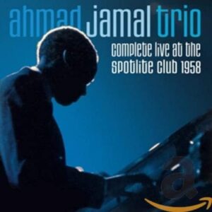 Complete Live At The Spotlite Club 1958 - Jamal, Ahmad Trio (CDs)