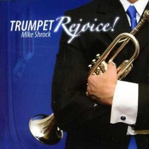 Trumpet Rejoice - Mike Shrock (CDs)