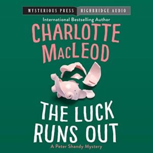 The Luck Runs Out - Charlotte MacLeod (CDs)