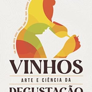 Vinhos, Arte e Ciência da Degustação - 2ª edição - Leonardi, Mario Raul (Vinhos)