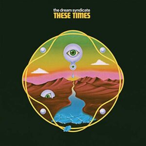 These Times - DREAM SYNDICATE (CDs)