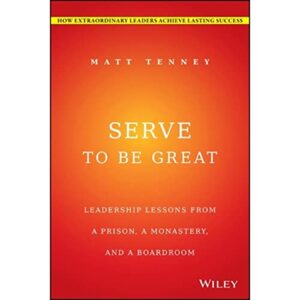 Serve to Be Great: Leadership Lessons from a Prison, a Monastery, and a Boardroom - Gordon, Jon (CDs)