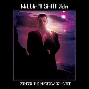 PONDER THE MYSTERY REVISITED - William Shatner (CDs)