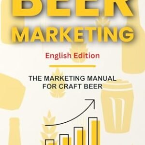 BEER MARKETING - The Marketing Manual for Craft Beer Industry: Promotion strategies for craft breweries, beer shops, distributors, and pubs (English Edition) - Alberto, Cristina (Cervejas)