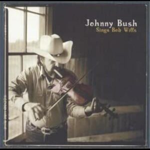 Sings Bob Wills - Bush, Johnny (CDs)
