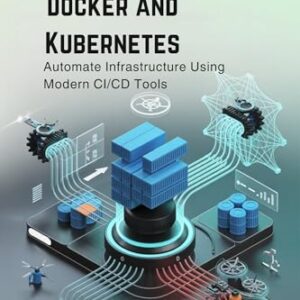 DevOps with Docker and Kubernetes : Automate Infrastructure Using Modern CI/CD Tools (English Edition) - Pace   , Remington (CDs)