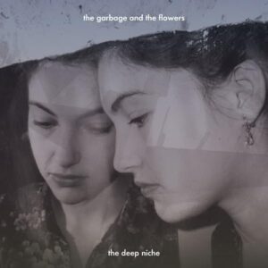The Deep Niche - GARBAGE & THE FLOWERS (CDs)