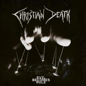 Evil Becomes Rule - Christian Death (CDs)
