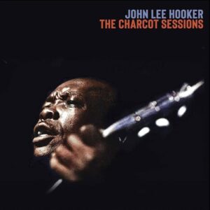 The Charcot Sessions - John Lee Hooker (CDs)