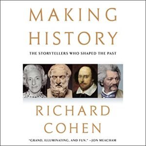 Making History: The Storytellers Who Shaped the Past - Cohen, Richard (CDs)