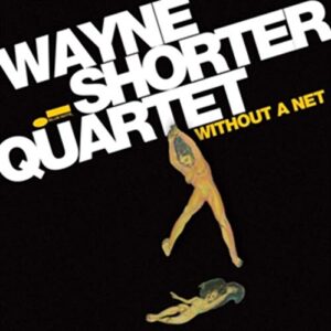 Without a Net - Wayne Shorter Quartet (CDs)