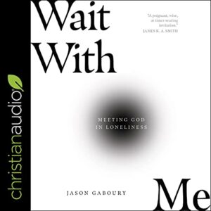 Wait with Me: Meeting God in Loneliness - Parks, Tom (CDs)