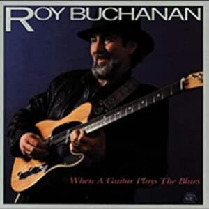 When a Guitar - Buchanan, Roy (CDs)