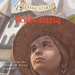 Classic Starts(r): Pollyanna Volume 28 - Porter, Eleanor H (CDs)