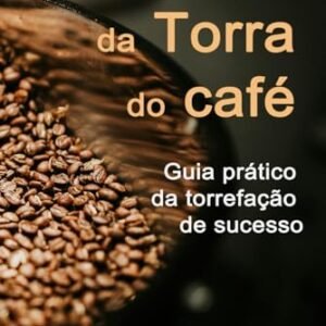 Manual da torra do café: Guia prático da torrefação de sucesso (Portuguese Edition) - Santos  Junior, Elvio  dos (Café)