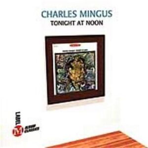 Tonight at Noon [Audio CD] Mingus, Charles (CDs)