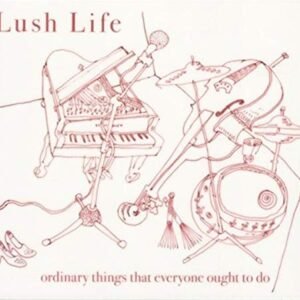 Ordinary things that everyone ought to do - Lush Life (CDs)