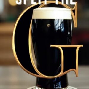 An Expert's Guide To Split The G - An Unofficial Guide: Perfect Your Sip, Embrace the Tradition, Master the Pint - Sullivan SPLITG, Prof Alistair (Cervejas)