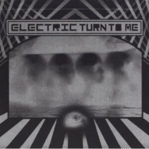 Electric Turn to Me - Electric Turn to Me (CDs)