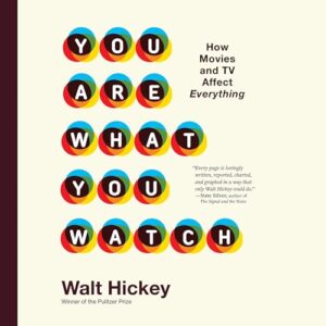 You Are What You Watch: How Movies and TV Affect Everything - Hickey, Walter (CDs)