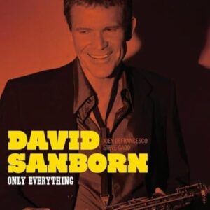 Only Everything - David Sanborn (CDs)