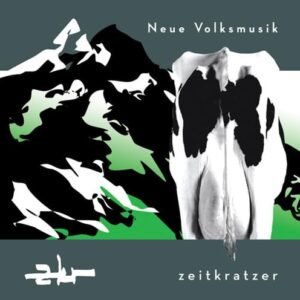 Neue Volksmusik - Zeitkratzer (CDs)