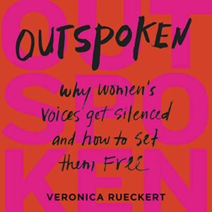 Outspoken: Why Women's Voices Get Silenced and How to Set Them Free - Rueckert, Veronica (CDs)