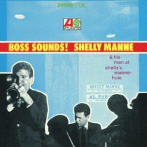 Boss Sounds: Shelly Manne & His Men at Shelly's - Manne, Shelly (CDs)