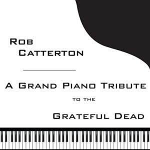A Grand Piano Tribute To The Grateful Dead - Rob Catterton (CDs)