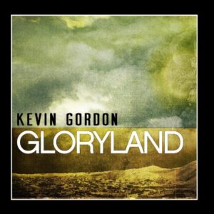 Gloryland - Kevin Gordon (CDs)