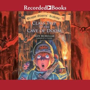 Class Trip to the Cave of Doom (The Dragon Slayers' Academy Series) - Kate McMullan (CDs)