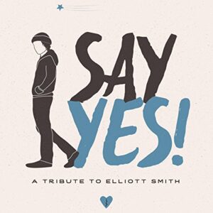 Say Yes! A Tribute To Elliott Smith - VARIOUS ARTISTS (CDs)