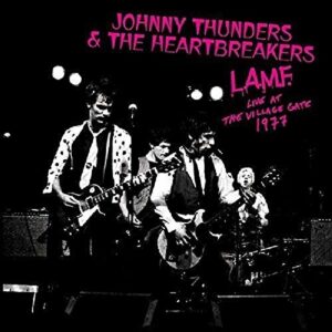 L.A.M.F. - Live at the Village Gate 1977 - THUNDERS,JOHNNY & THE HEARTBREAKERS (CDs)