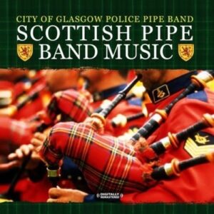 Scottish Pipe Band Music (Digitally Remastered) - City Of Glasgow Police Pipe Band (CDs)