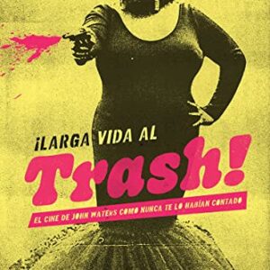 ¡Larga vida al trash!: El cine de John Waters como nunca te lo habían contado - Parra, Javier (CDs)