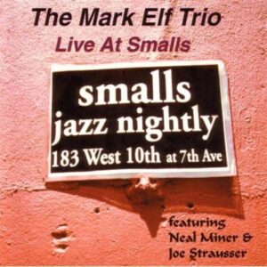 Live at Smalls - Elf, Mark (CDs)