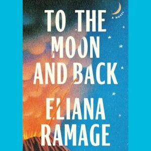 To the Moon and Back (Reese's Book Club) - Ramage, Eliana (CDs)