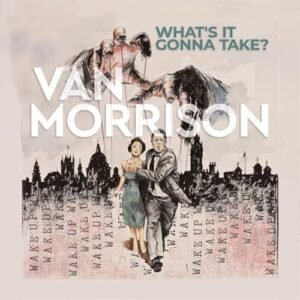 What's It Gonna Take? [CD] - Van Morrison (CDs)