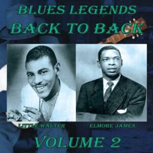 Blues Legends Back To Back, Vol. 2 - JAMES,ELMORE / LITTLE WALTER (CDs)