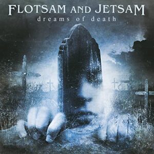 DREAMS OF DEATH - FLOTSAM & JETSAM (CDs)